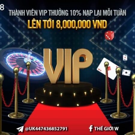 [Sự Kiện VIP] THƯỞNG 10% NẠP LẠI MỖI TUẦN LÊN TỚI 8,000,000 VND